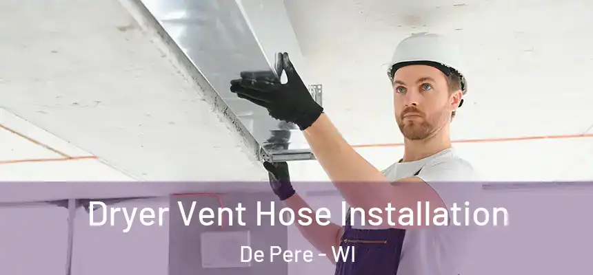  Dryer Vent Hose Installation De Pere - WI