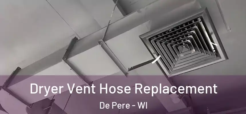 Dryer Vent Hose Replacement De Pere - WI