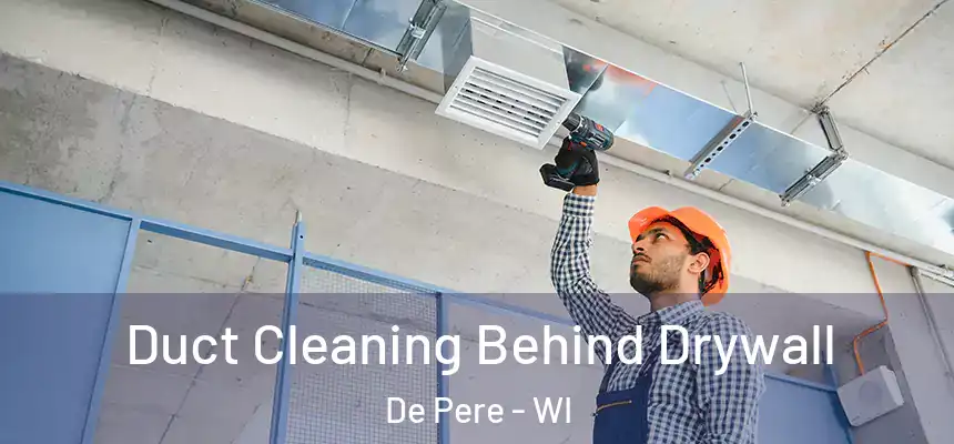 Duct Cleaning Behind Drywall De Pere - WI