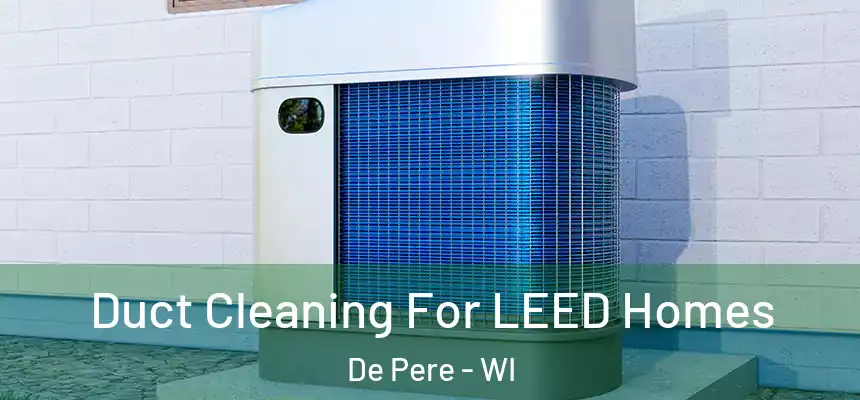 Duct Cleaning For LEED Homes De Pere - WI