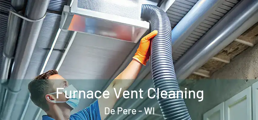 Furnace Vent Cleaning De Pere - WI