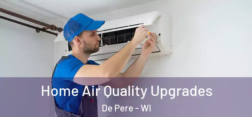  Home Air Quality Upgrades De Pere - WI