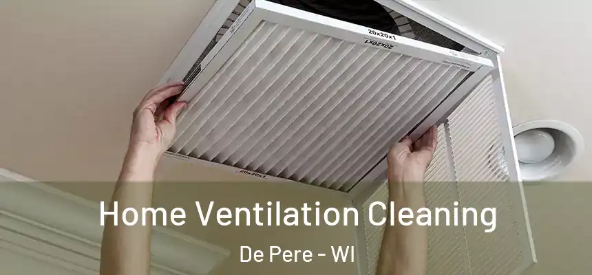  Home Ventilation Cleaning De Pere - WI