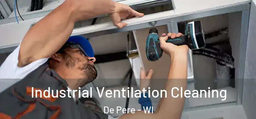 Industrial Ventilation Cleaning De Pere - WI