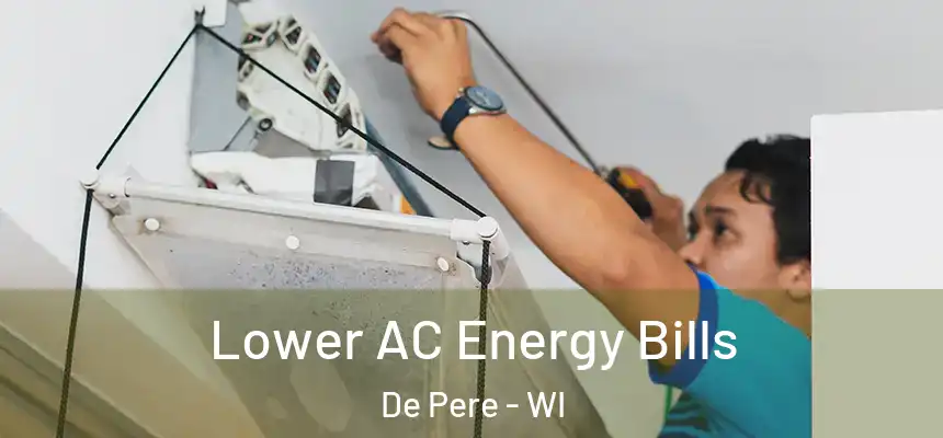  Lower AC Energy Bills De Pere - WI