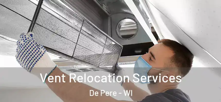 Vent Relocation Services De Pere - WI