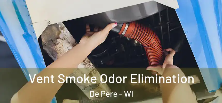  Vent Smoke Odor Elimination De Pere - WI